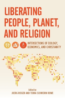 Liberating People, Planet, and Religion - Joerg Rieger, Terra Rowe