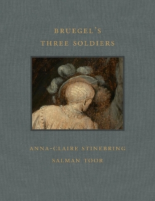 Bruegel's Three Soldiers - Anna-Claire Stinebring, Salman Toor