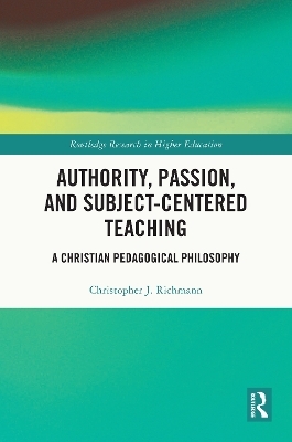 Authority, Passion, and Subject-Centered Teaching - Christopher J. Richmann