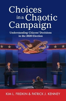 Choices in a Chaotic Campaign - Kim L. Fridkin, Patrick J. Kenney