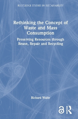 Rethinking the Concept of Waste and Mass Consumption - Richard Waite