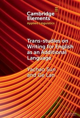 Trans-studies on Writing for English as an Additional Language - Yachao Sun, Ge Lan