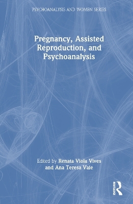 Pregnancy, Assisted Reproduction, and Psychoanalysis - 