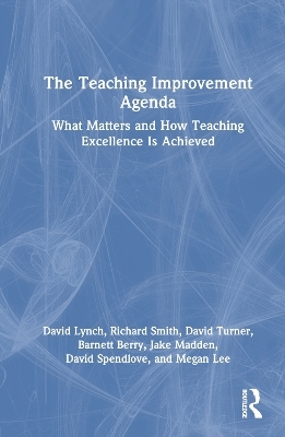 The Teaching Improvement Agenda - David Lynch, Richard Smith, David Turner, Barnett Berry, Jake Madden