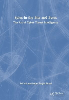 Spies in the Bits and Bytes - Atif Ali, Baber Majid Bhatti