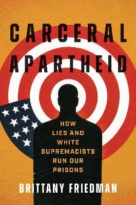 Carceral Apartheid - Brittany Michelle Friedman