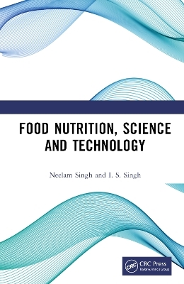 Food Nutrition, Science and Technology - Neelam Singh, I. S. Singh