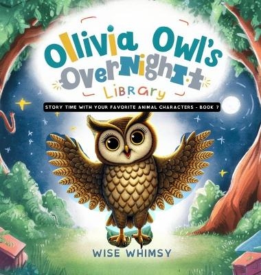 Olivia Owl's Overnight Library - Wise Whimsy