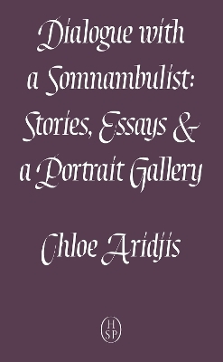 Dialogue with a Somnambulist - Chloe Aridjis