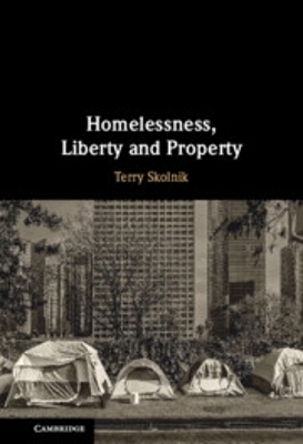 Homelessness, Liberty and Property - Terry Skolnik