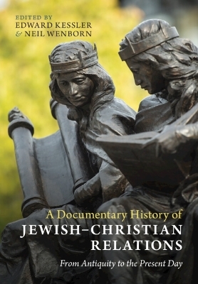 A Documentary History of Jewish–Christian Relations - 