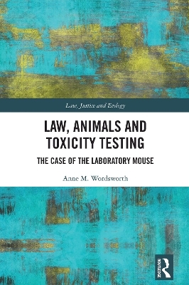 Law, Animals and Toxicity Testing - Anne M. Wordsworth