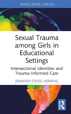 Sexual Trauma among Girls in Educational Settings - Jennifer Etesse Herring