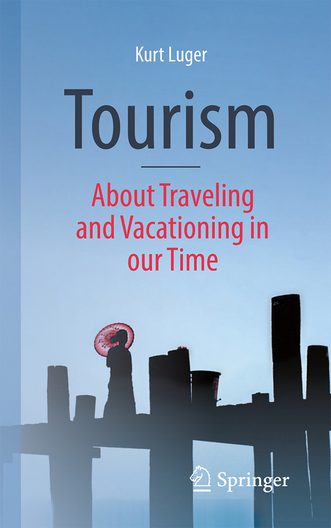 Tourism - About Traveling and Vacationing in our Time - Kurt Luger