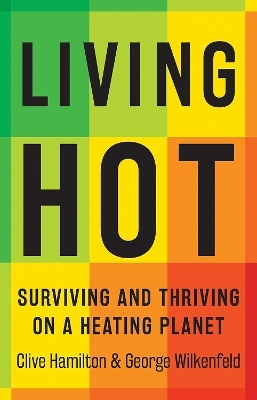 Living hot - Clive Hamilton, George Wilkenfeld