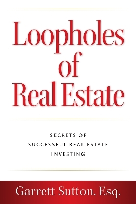 Loopholes of Real Estate - Garrett Sutton