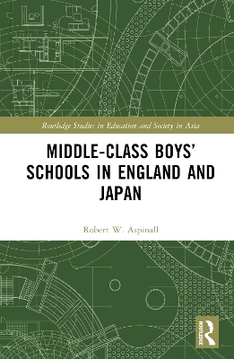 Middle-Class Boys’ Schools in England and Japan - Robert W. Aspinall