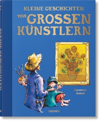 Kleine Geschichten von großen Künstlern - Laurence Anholt