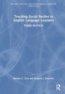 Teaching Social Studies to English Language Learners - Bárbara C. Cruz, Stephen J. Thornton