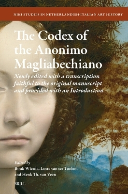 The Codex of the Anonimo Magliabechiano - Bouk Wierda, Lotte van ter Toolen, Henk Th. van Veen