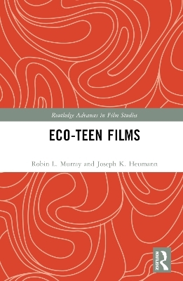 Eco-Teen Films - Robin L. Murray, Joseph K. Heumann