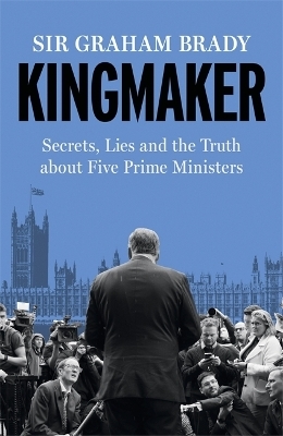 Kingmaker - Sir Graham Brady