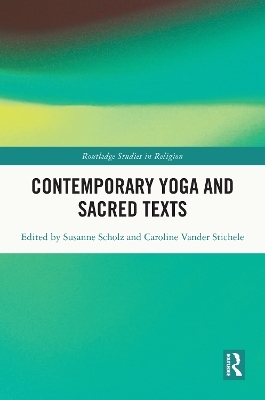 Contemporary Yoga and Sacred Texts - 