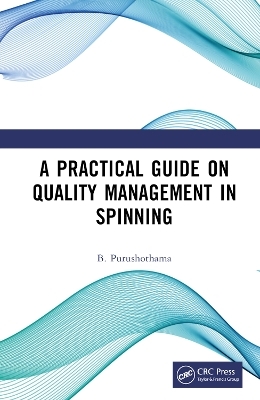 A Practical Guide on Quality Management in Spinning - B. Purushothama