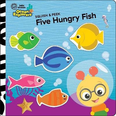 Baby Einstein Ocean Explorers: Five Hungry Fish Squish & Peek -  Pi Kids