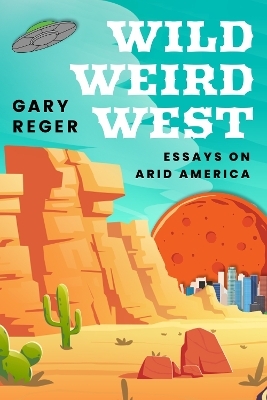 Wild, Weird, West - Gary Reger