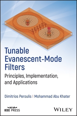 Tunable Evanescent-Mode Filters - Dimitrios Peroulis, Mohammad Abu Khater