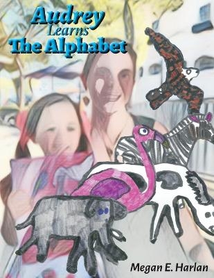 Audrey Learns the Alphabet - Megan E Harlan