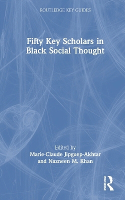 Fifty Key Scholars in Black Social Thought - 