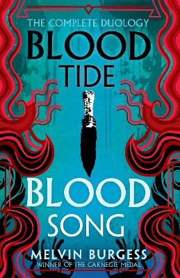 Bloodtide & Bloodsong: The Complete Duology - Melvin Burgess