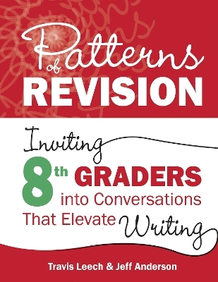 Patterns of Revision, Grade 8 - Travis Leech, Jeff Anderson