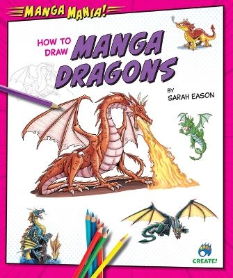 How to Draw Manga Dragons - Sarah Eason