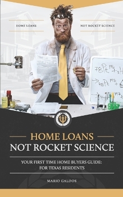 Home Loans Not Rocket Science - Mario Galdos