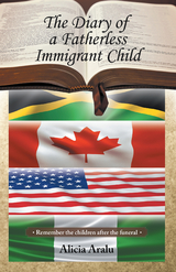 Diary of a Fatherless Immigrant Child -  Alicia Aralu