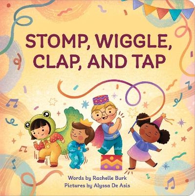 Stomp, Wiggle, Clap, and Tap - Rachelle Burk