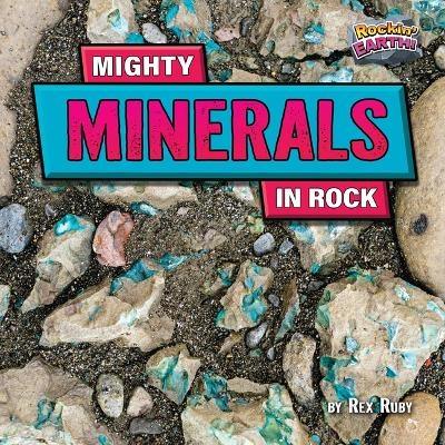 Mighty Minerals in Rock - Rex Ruby