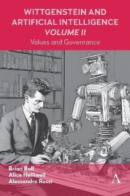 Wittgenstein and Artificial Intelligence, Volume II - Alice C Helliwell, Alessandro Rossi, Brian Ball