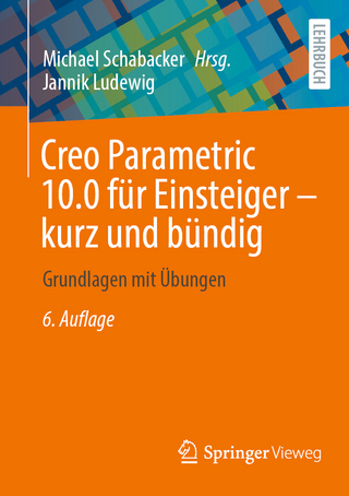 Creo Parametric 10.0 für Einsteiger — kurz und bündig - Michael Schabacker; Jannik Ludewig