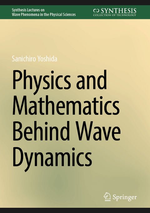 Physics and Mathematics Behind Wave Dynamics - Sanichiro Yoshida