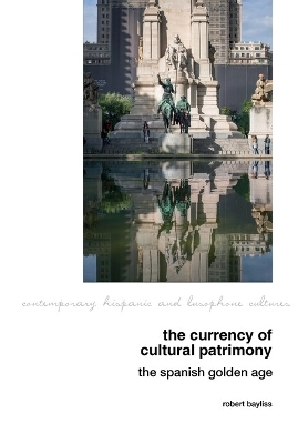 The Currency of Cultural Patrimony: The Spanish Golden Age - Robert Bayliss