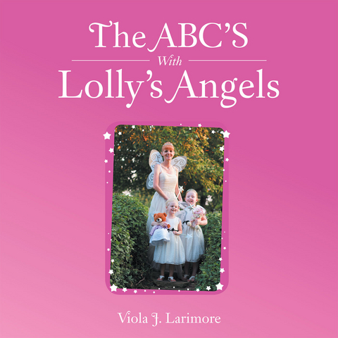 The Abc's with Lolly's Angels - Viola J. Larimore