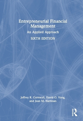 Entrepreneurial Financial Management - Jeffrey R. Cornwall, David O. Vang, Jean M. Hartman