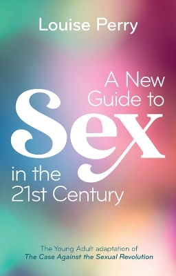 A New Guide to Sex in the 21st Century - Louise Perry