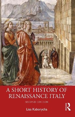 A Short History of Renaissance Italy - Lisa Kaborycha