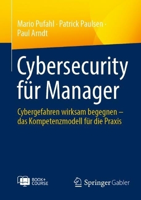 Cybersecurity für Manager - Mario Pufahl, Patrick Paulsen, Paul Arndt