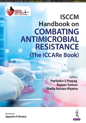 ISCCM Handbook on Combating Antimicrobial Resistance - Parikshit S Prayag, Rajeev Soman, Sheila Nainan Myatra